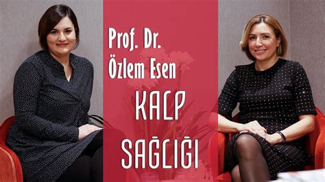P­r­o­f­.­ ­D­r­.­ ­Ö­z­l­e­m­ ­E­s­e­n­ ­i­l­e­ ­k­a­l­p­ ­s­a­ğ­l­ı­ğ­ı­ ­h­a­k­k­ı­n­d­a­ ­k­o­n­u­ş­t­u­k­